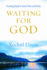 Waiting for God: Trusting Daily in God's Plan and Pace