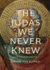 The Judas We Never Knew