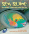 Sea Slime: Its Eeuwy, Gooey and Under the Sea