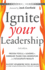 Ignite Your Leadership: Proven Tools for Leaders to Energize Teams, Fuel Momentum and Accelerate Results