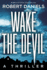 Wake the Devil: a Thriller
