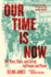 Our Time is Now: Sex, Race, Class, and Caring for People and Planet Format: Paperback