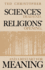 Science's Dead End, Religions' Opening, and a Restart for Meaning