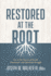 Restored at the Root: Get to the Source of Social, Emotional, and Spiritual Struggle