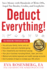 Deduct Everything! : Save Money With Hundreds of Legal Tax Breaks, Credits, Write-Offs, and Loopholes