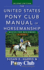 The United States Pony Club Manual of Horsemanship: Basics for Beginners/D Level: Vol 1