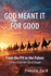 God Meant It For Good