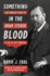 Something in the Blood: the Untold Story of Bram Stoker, the Man Who Wrote