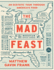 The Mad Feast: an Ecstatic Tour Through America's Food