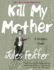 Kill My Mother-a Graphic Novel