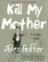 Kill My Mother: a Graphic Novel