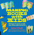 Making Books With Kids: 25 Paper Projects to Fold, Sew, Paste, Pop, and Draw