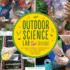 Outdoor Science Lab for Kids 52 Familyfriendly Experiments for the Yard, Garden, Playground, and Park 6 Lab Series