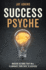 Success Psyche: Massive Actions That Will Illuminate Your Path to Success