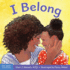 I Belong: a Book About Being Part of a Family and a Group