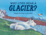 Who Lives Near a Glacier? : Alaska Animals in the Wild