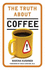 The Truth About Coffee