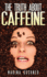 The Truth about Caffeine