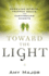 Toward the Light: Rescuing Spirits, Trapped Souls, and Earthbound Ghosts