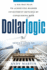 Dollarlogic: a Six-Day Plan to Achieving Higher Investment Returns By Conquering Risk