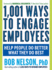 1, 001 Ways to Engage Employees: Help People Do Better What They Do Best