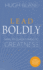 Lead Boldly: How to Coach Others to Greatness (the Transformational Coach)