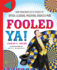 Fooled Ya! : How Your Brain Gets Tricked By Optical Illusions, Magicians, Hoaxes & More