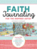 Faith Journaling for the Inspired Artist: Inspiring Bible Art Journaling Projects and Ideas to Affirm Your Faith Through Creative Expression and Meditative Reflection