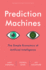 Prediction Machines the Simple Economics of Artificial Intelligence