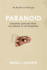Paranoid: Exploring Suspicion From the Dubious to the Delusional