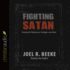 Fighting Satan: Knowing His Weaknesses, Strategies, and Defeat