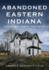 Abandoned Eastern Indiana: Decaying Under the Snow (America Through Time)