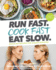 Run Fast. Cook Fast. Eat Slow. : Quick-Fix Recipes for Hangry Athletes: a Cookbook