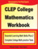 Clep College Mathematics Workbook: Essential Learning Math Skills Plus Two College Math Practice Tests