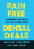 Pain Free Dental Deals an Entrepreneurial Dentist's Guide to Buying, Selling, and Merging Practices