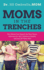 Moms in the Trenches: How Moms Can Unpack the Root Cause, Advocate for Their Children's Health, and Join the Other Side