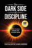 The Dark Side of Discipline: Stop Chasing. Suffer Less. Achieve More.