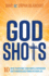 God Shots: 10 Keys to Restore Your Hope and Experience Gods Miraculous Power in Your Life