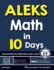 ALEKS Math in 10 Days: The Most Effective ALEKS Math Crash Course
