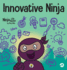 Innovative Ninja a Steam Book for Kids About Ideas and Imagination 57 Ninja Life Hacks