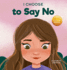 I Choose to Say No: a Rhyming Picture Book About Personal Body Safety, Consent, Safe and Unsafe Touch, Private Parts, and Respectful Relat