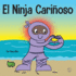 El Ninja Carioso: Un libro de aprendizaje socioemocional para nios sobre cmo desarrollar el cuidado y el respeto por los dems