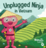 Unplugged Ninja in Vietnam: A Children's Book About Traveling to Vietnam