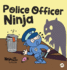 Police Officer Ninja: A Children's Book in Rhyme About Overcoming Fears