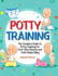 Potty Training the Complete Guide to Potty Training for Firsttime Parents and Each Unique Baby