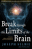 Break Through the Limits of the Brain: Experience Superconscious Awareness, Intuition, Vitality, Creativity, and Fulfilling Divine Joy