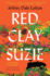 Red Clay Suzie: a Novel Inspired By True Events