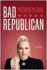 Bad Republican: a Memoir