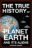 The True History of Planet Earth and It's Aliens