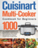 Cuisinart Multi-Cooker Cookbook for Beginners: 1000-Day Amazingly Easy & Delicious Cuisinart Multi-Cooker Recipes to Saut Vegetables, Brown Meats and...Your Favorite Comfort Foods for Busy People